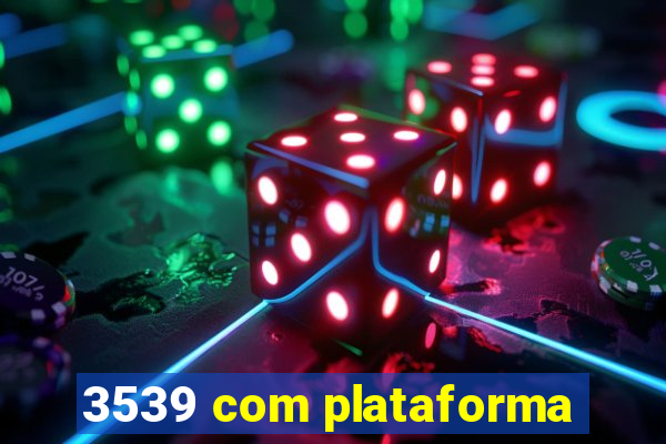 3539 com plataforma